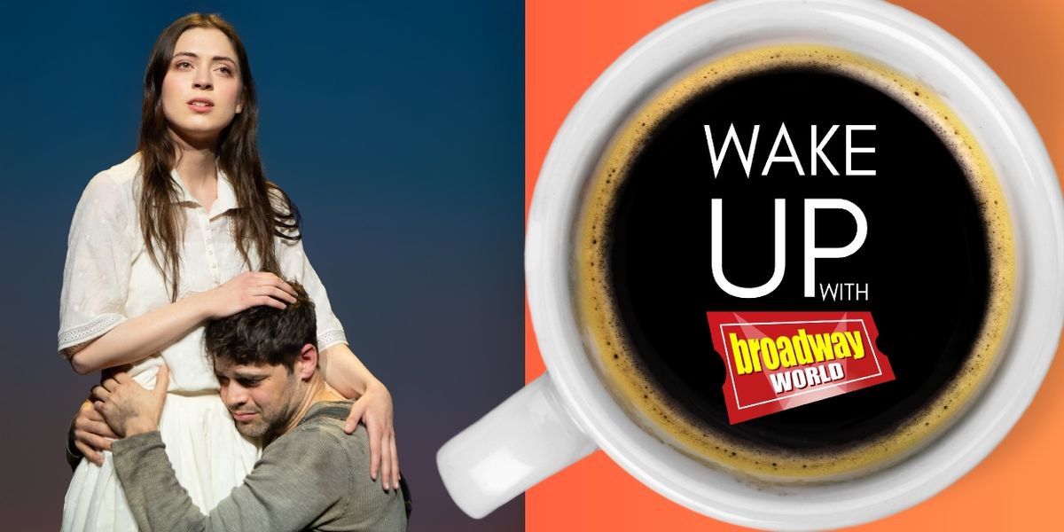 Wake Up With BroadwayWorld April 11, 2025