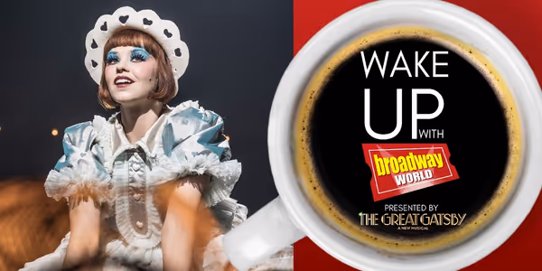 Wake Up With BroadwayWorld January 27, 2026- Tony Awards Sets Date and Theatre and More