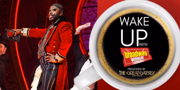 Wake Up With BroadwayWorld January 29, 2026- MOULIN ROUGE! Welcomes Bob the Drag Queen and More