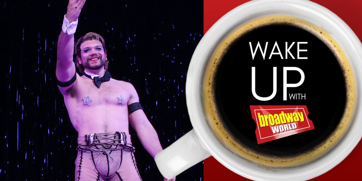 Wake Up With BroadwayWorld July 21, 2026- Learn About How Inflation Impacts Broadway and More
