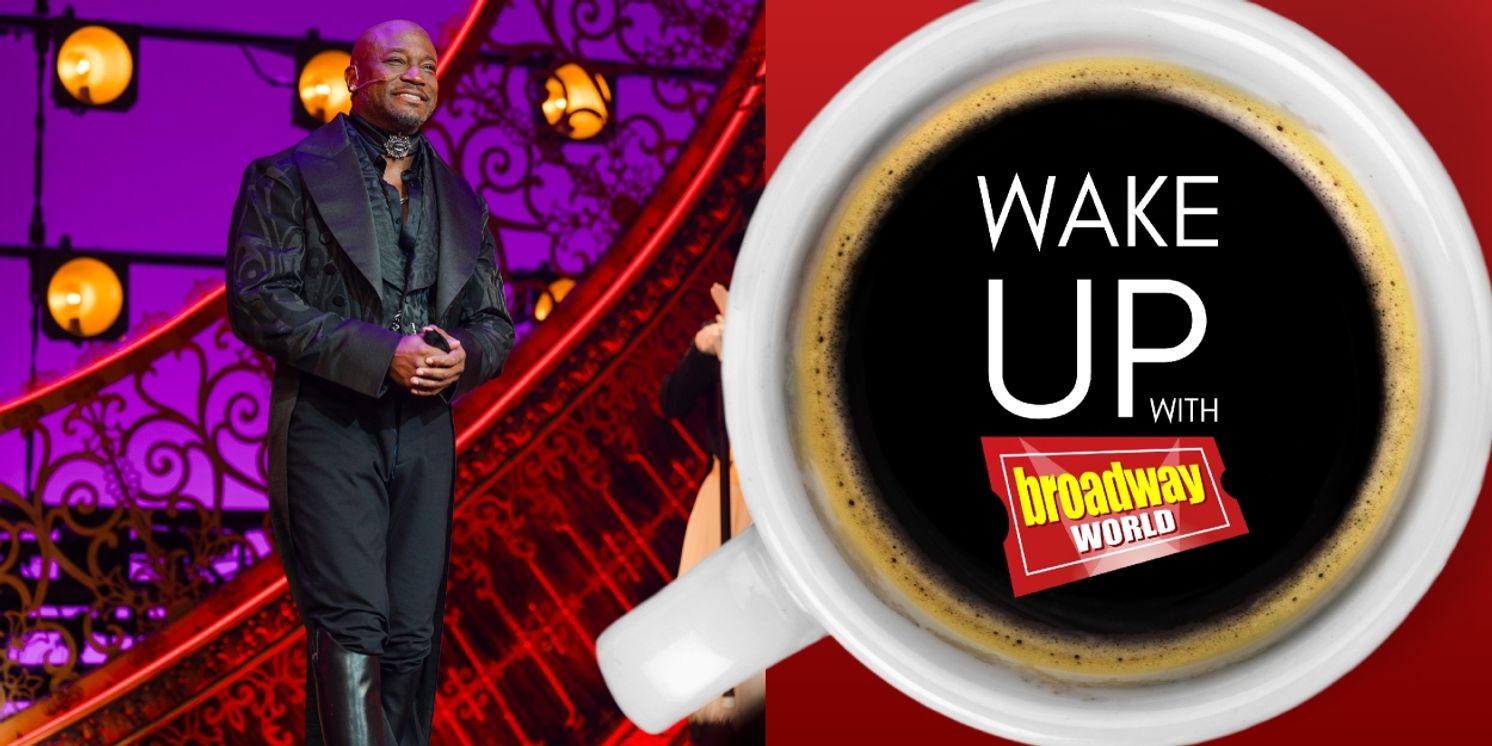 Wake Up With BroadwayWorld July 24, 2025: MOULIN ROUGE! and More Welcome New Stars  Image