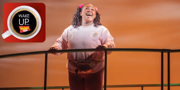 Wake Up With BroadwayWorld July 9, 2026- Go Inside SIX, HEATHERS, and More