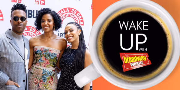 Wake Up With BroadwayWorld June 13, 2025