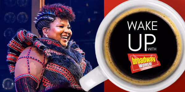 Wake Up With BroadwayWorld June 19, 2026- LA CAGE AUX FOLLES At City Center First Look and More