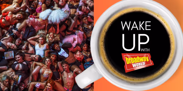 Wake Up With BroadwayWorld June 4, 2025