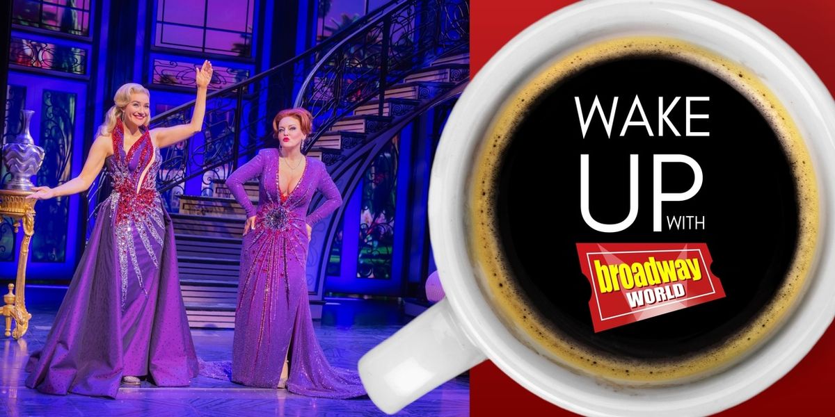 Wake Up With BroadwayWorld May 19, 2026- DEATH BECOMES HER To End Broadway Run and More