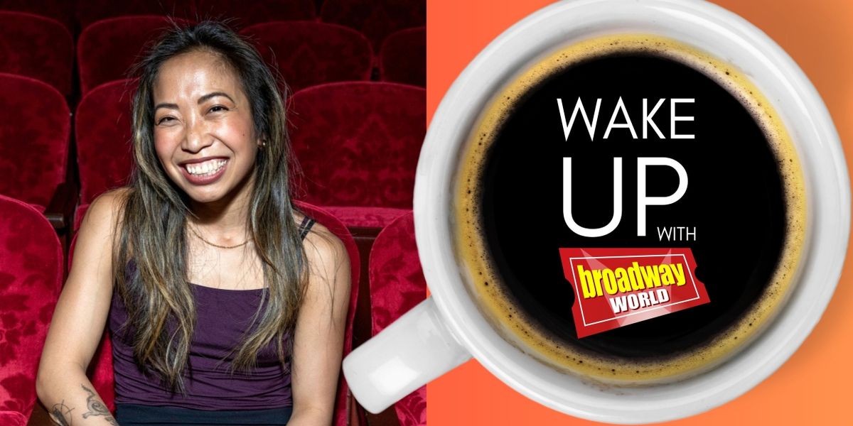 Wake Up With BroadwayWorld May 21, 2024