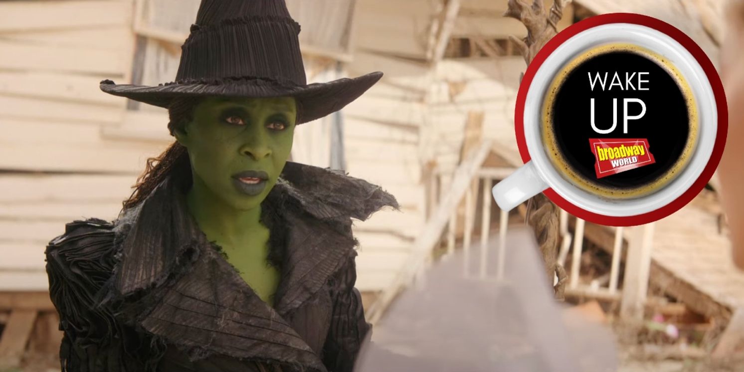 Wake Up With BroadwayWorld September 25, 2025- WICKED: FOR GOOD Trailer Drops and More  Image