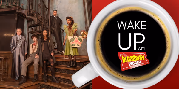 Wake Up With BroadwayWorld September 3, 2025- First Look at the New HADESTOWN Cast and More
