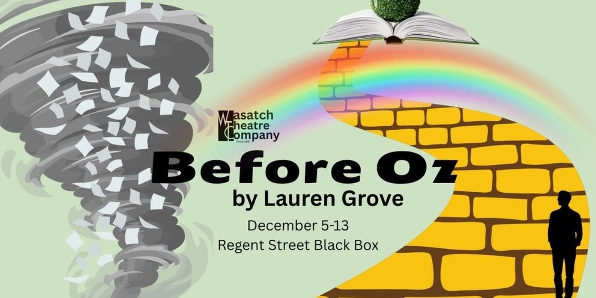 Wasatch Theatre Company Will Present the Utah Premiere of BEFORE OZ