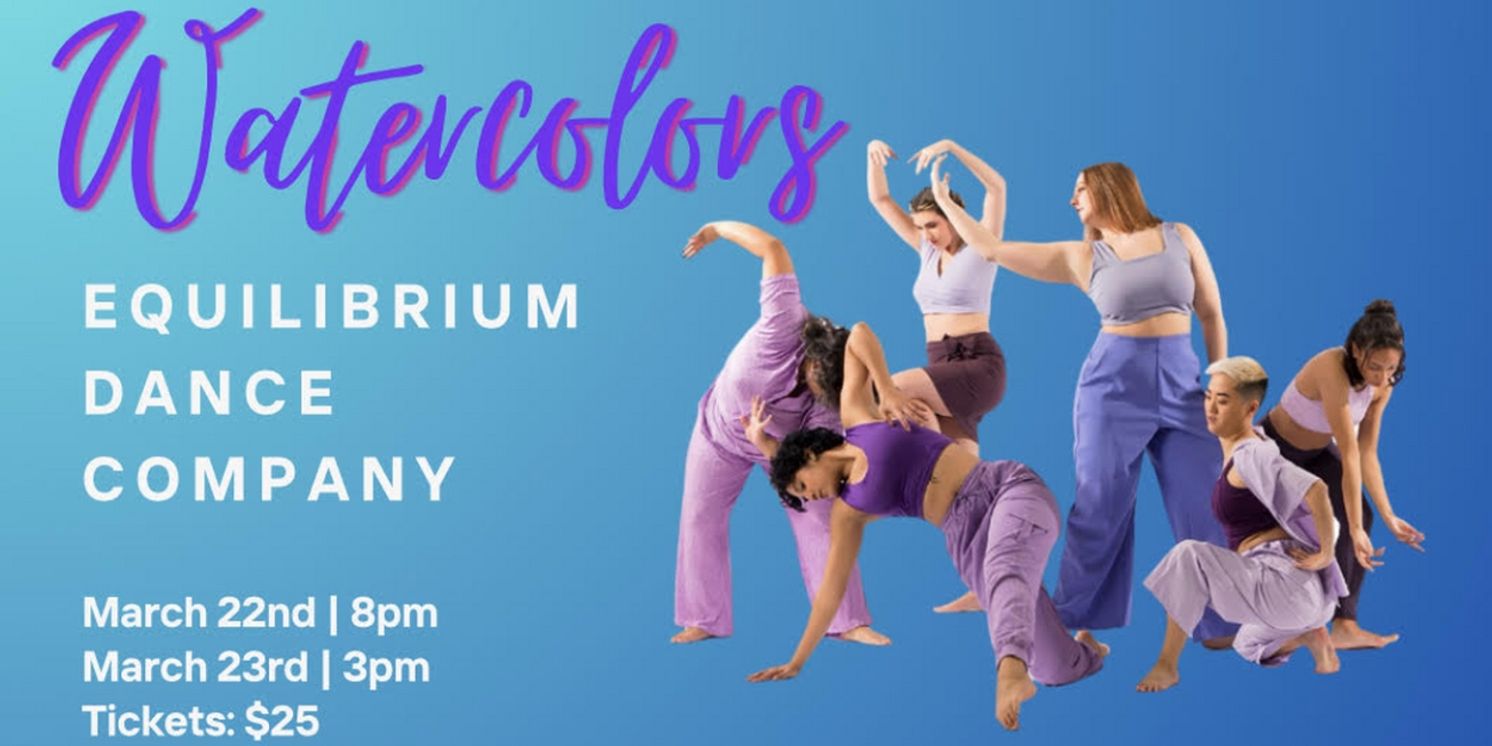 Equilibrium Dance Company to Present Spring Concert Series WATERCOLORS  Image