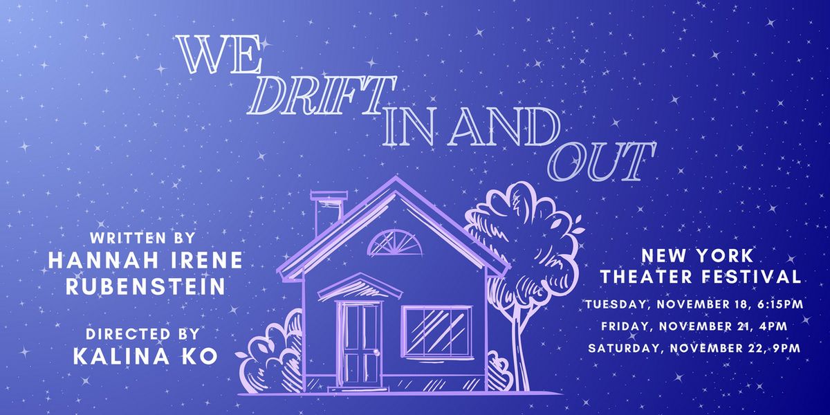 New Play WE DRIFT IN AND OUT By Hannah Irene Rubenstein To Premiere At New York Theater Festival