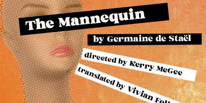 THE MANNEQUIN by Germaine de Staël To Be Presented By We Happy Few in DC This S Photos