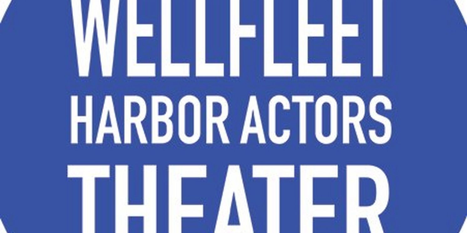 Wellfleet Harbour Actors Theatre Reveals 40th Anniversary Season  Image