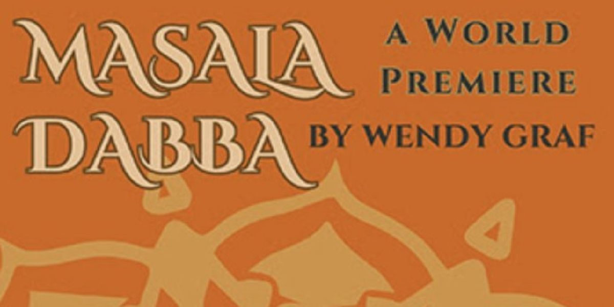 Wendy Graf’s MASALA DABBA to Premiere at International City Theatre
