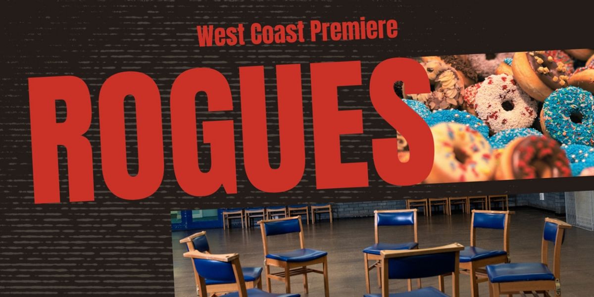 West Coast Premiere Of ROGUES By Charlotte Higgins