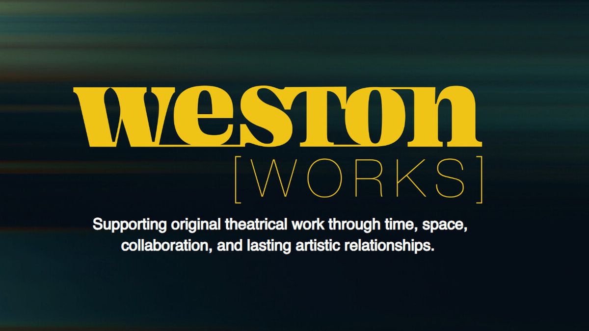 Weston Theater Company Launches WESTON WORKS for Original Theater