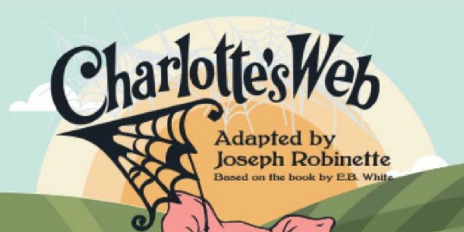 Westport Country Playhouse Brings Junior Version of CHARLOTTE'S WEB  Image