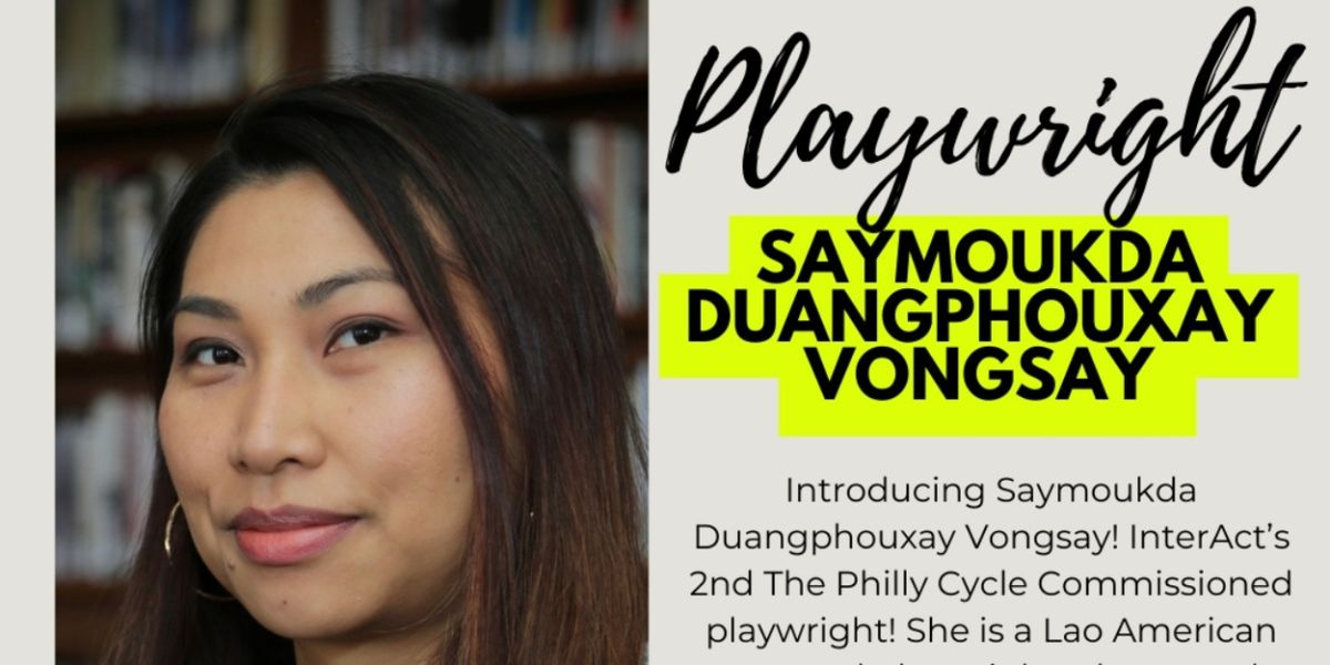 Interact Theatre Company Picks 2nd Playwright For THE PHILLY CYCLE!