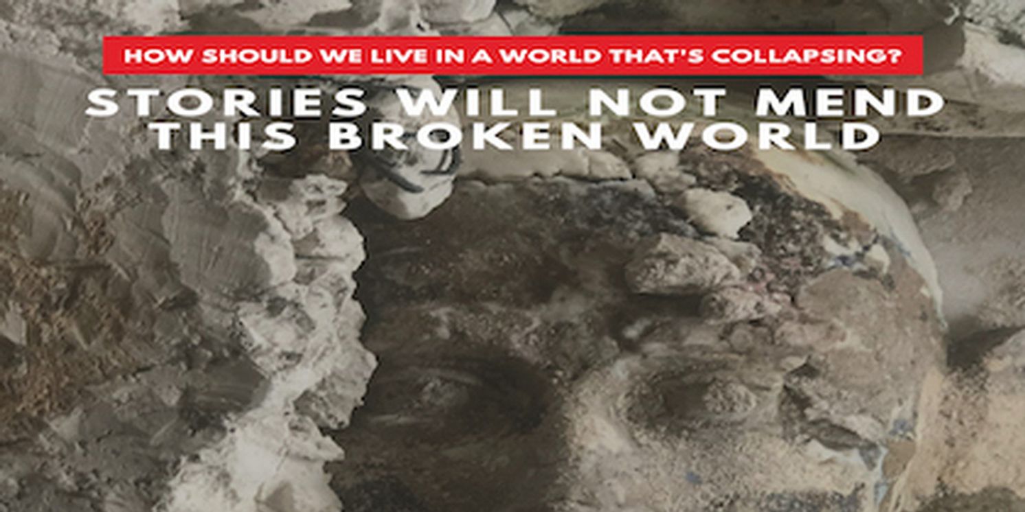 STORIES WILL NOT MEND THIS BROKEN WORLD is Coming to The Brick Aux Gallery  Image