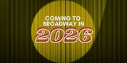 What's Coming to Broadway in 2026: Upcoming Hits and Star Performances