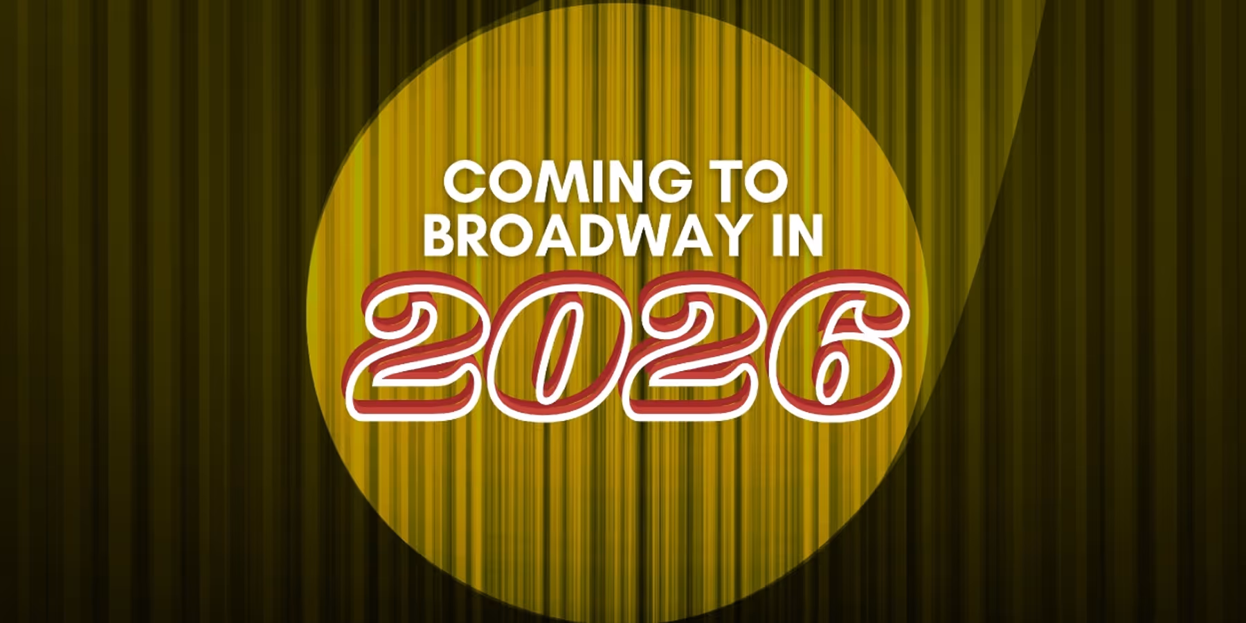 What's Coming to Broadway in 2026: Upcoming Hits and Star Performances
