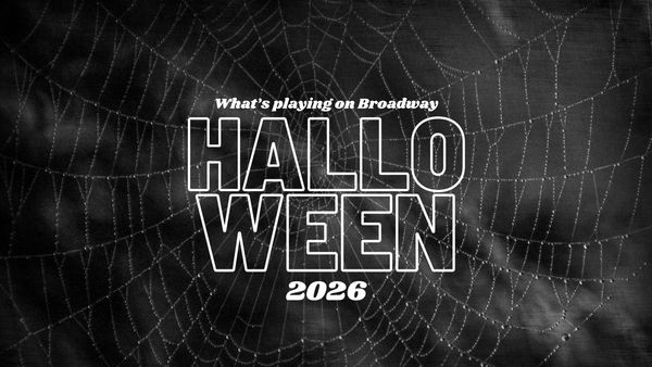 What's Playing on Broadway: Halloween Week 2026 Photo