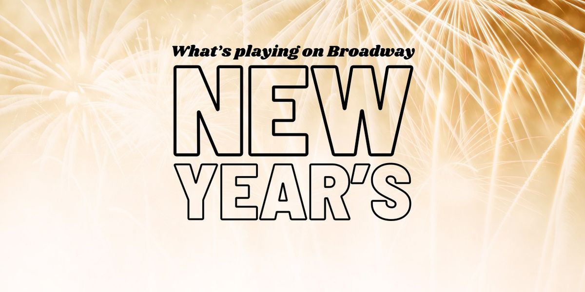 What's Playing on Broadway: New Year's Week 2023/24
