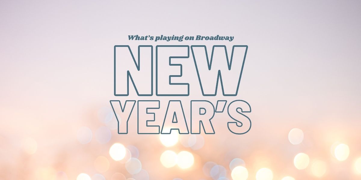 What's Playing on Broadway: New Year's Week 2024/25