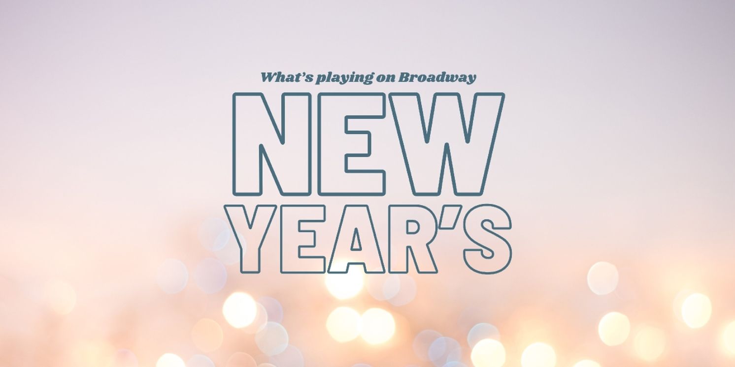 What's Playing on Broadway: New Year's Week 2024/25  Image