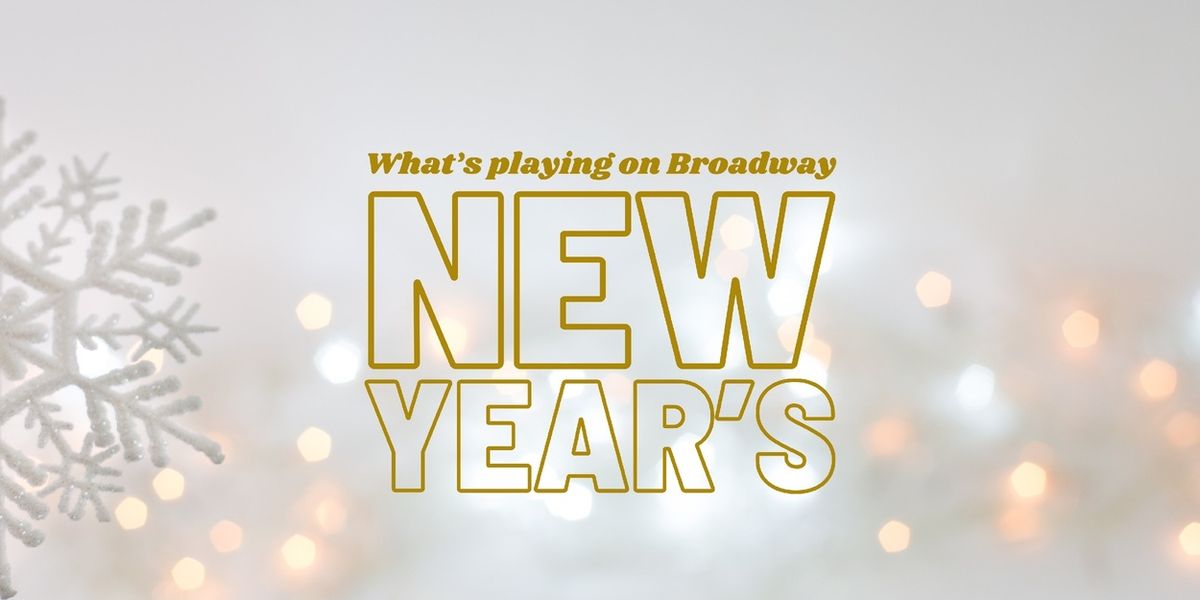 What's Playing on Broadway: New Year's Week 2025/26
