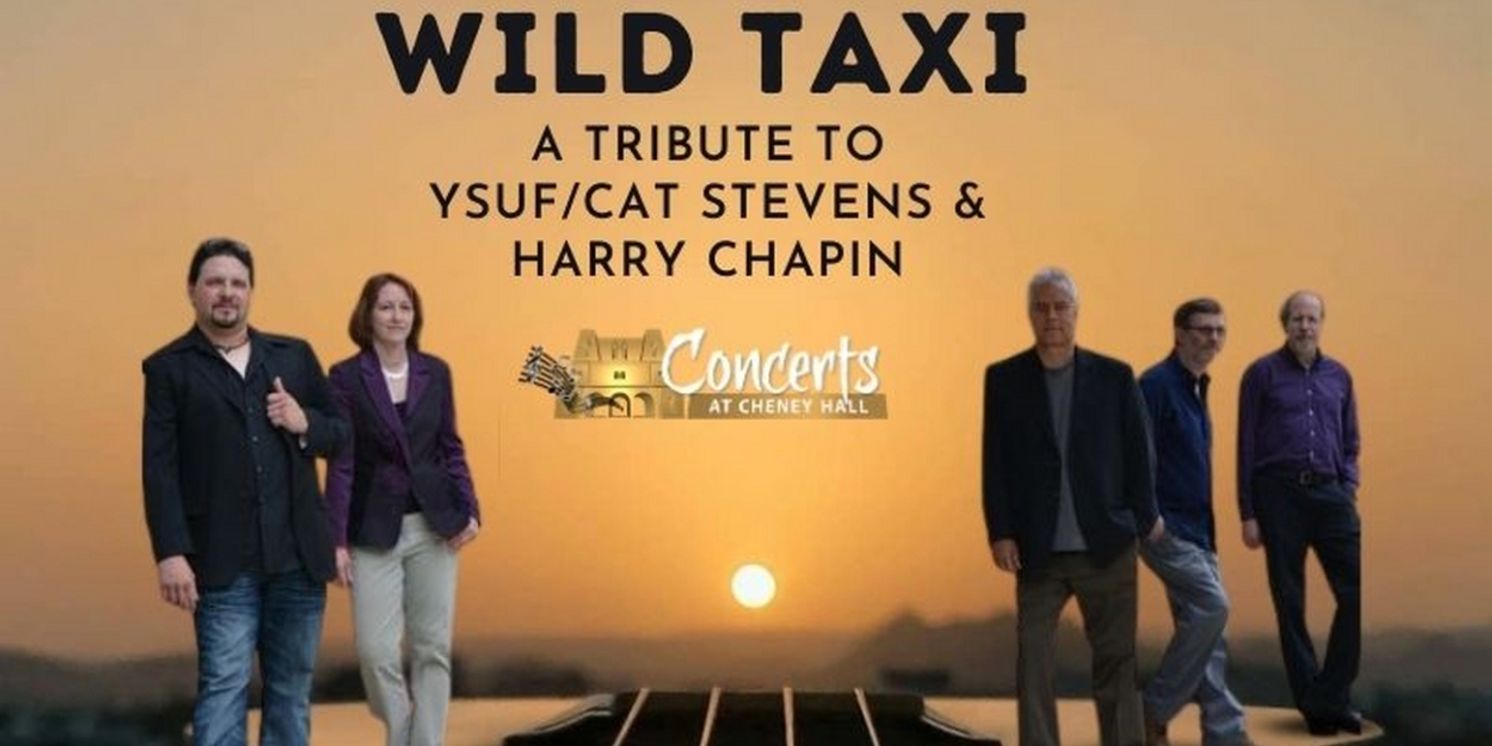WILD TAXI: A TRIBUTE CONCERT TO YUSUF/CAT STEVENS & HARRY CHAPIN is Coming to Cheney Hall  Image