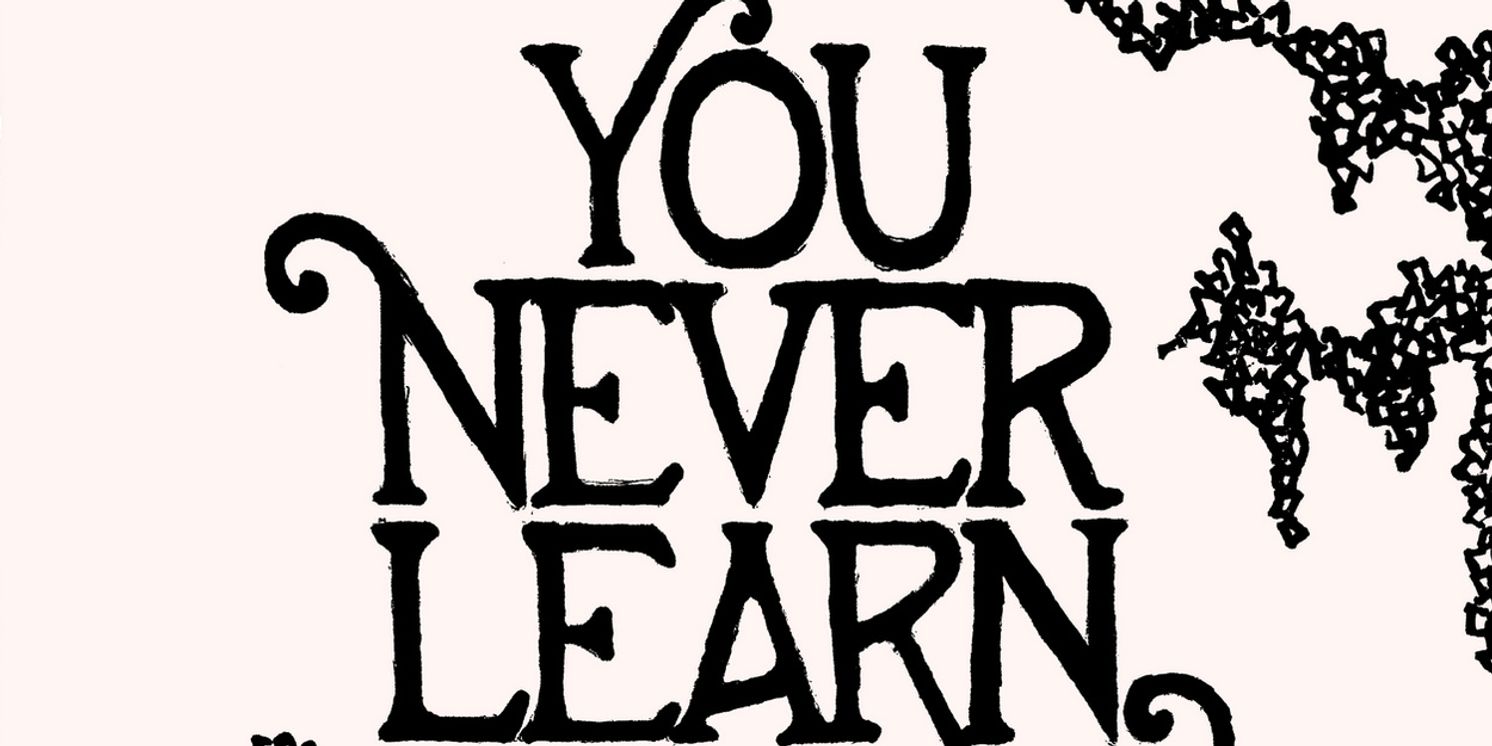 YOU NEVER LEARN Opens In November at Target Margin Theater  Image