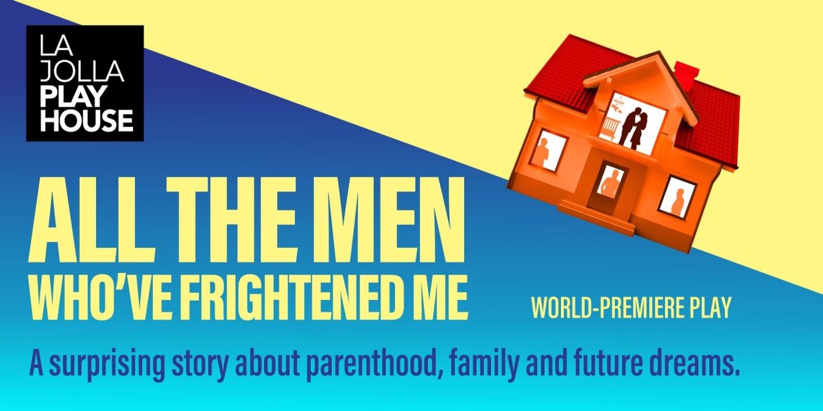 Win Tickets to ALL THE MEN WHO'VE FRIGHTENED ME at the La Jolla Playhouse