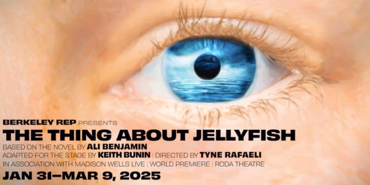 World Premiere Adaptation of THE THING ABOUT JELLYFISH Opens at Berkeley Rep in 2025