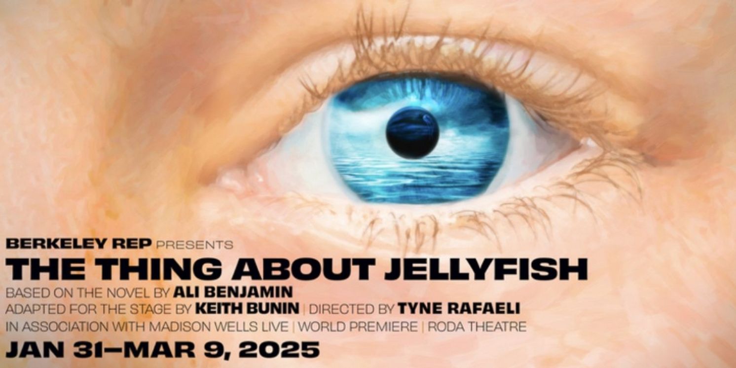 World Premiere Adaptation of THE THING ABOUT JELLYFISH Opens at Berkeley Rep in 2025  Image
