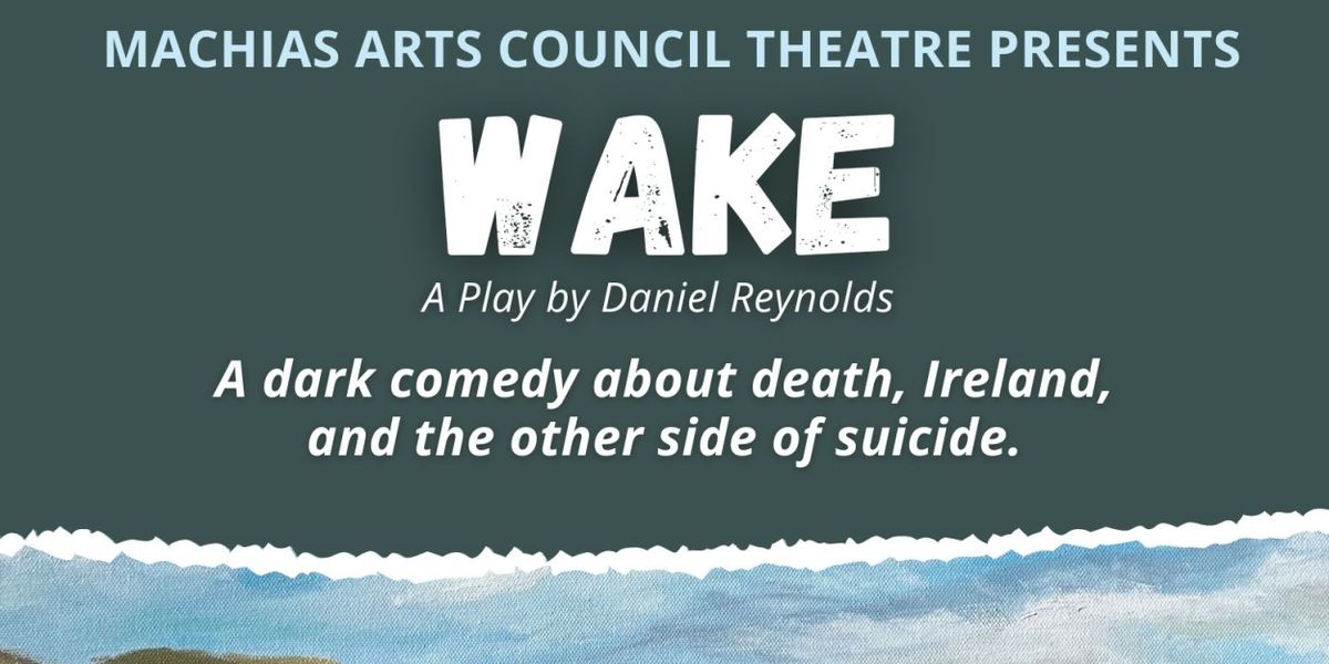 World Premiere of WAKE is Coming to Machias ACT This Month