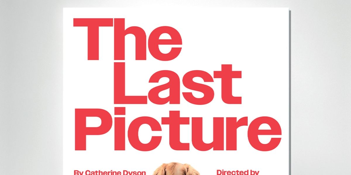 World Premiere Of Catherine Dyson's THE LAST PICTURE Will Embark On UK Tour