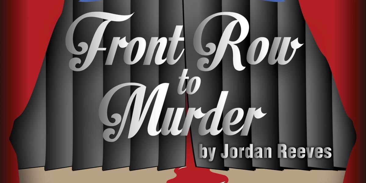 World Premiere Of FRONT ROW TO MURDER Opens At The Barnstormers Theatre