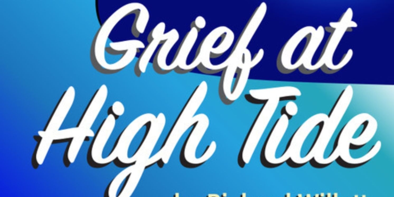 World Premiere Of GRIEF AT HIGH TIDE Announced At Vivid Stage  Image