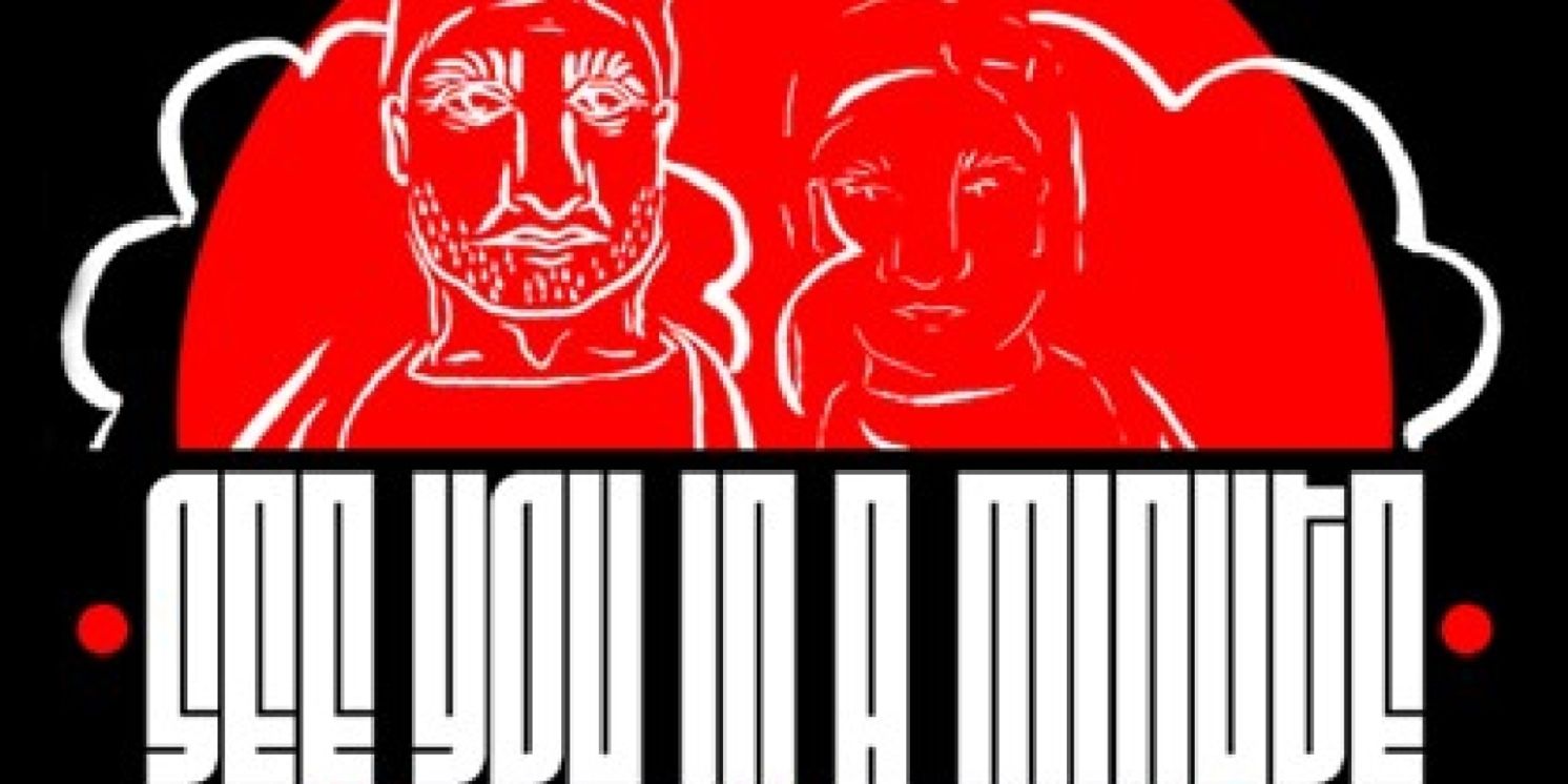 Contraband Theatre To Present World Premiere Of SEE YOU IN A MINUTE A New Play By Jacob Juntunen  Image