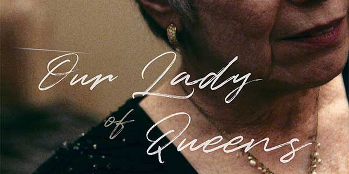 OUR LADY OF QUEENS To Have World Premiere At Chelsea Film Festival 2024