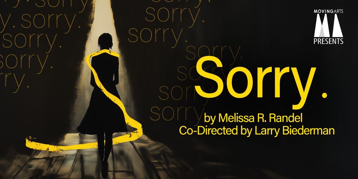 World Premiere Of SORRY. Opens June 20 At Moving Arts Theatre