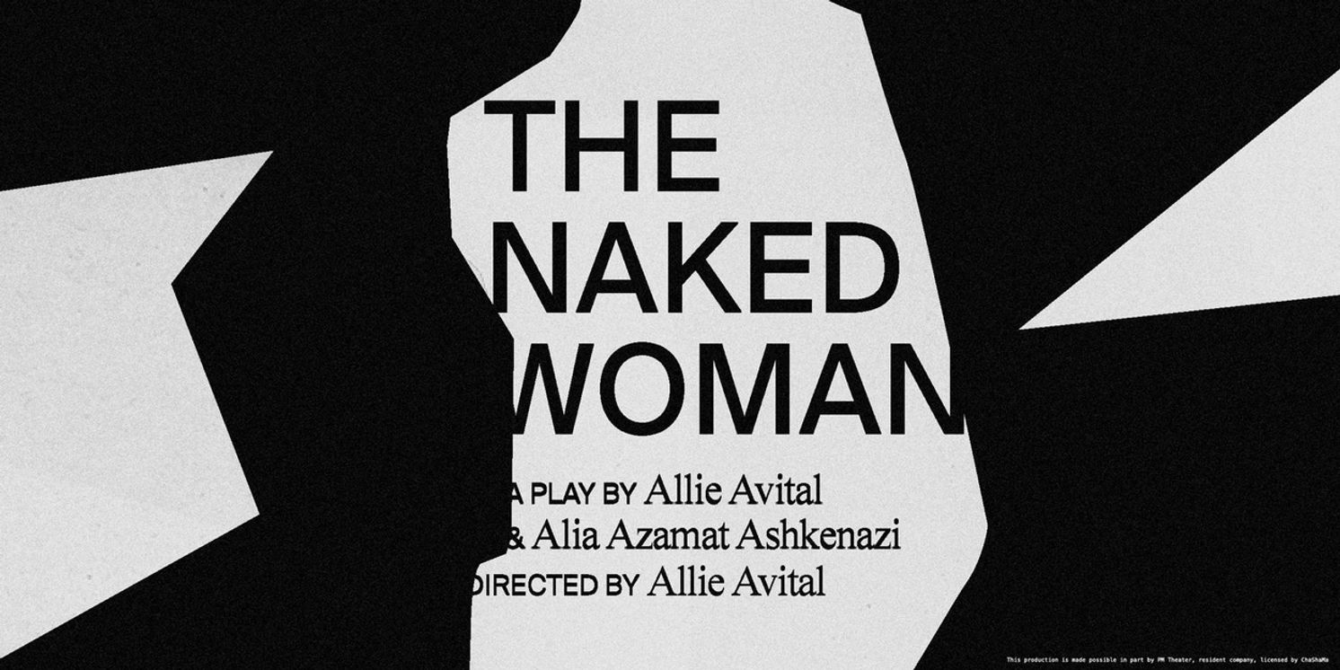 World Premiere Of THE NAKED WOMAN Will Come to Theatre 154  Image