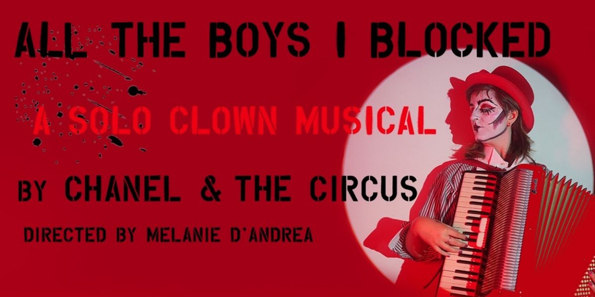 World Premiere of ALL THE BOYS I BLOCKED Solo Musical to be Presented by Chanel & the Circus