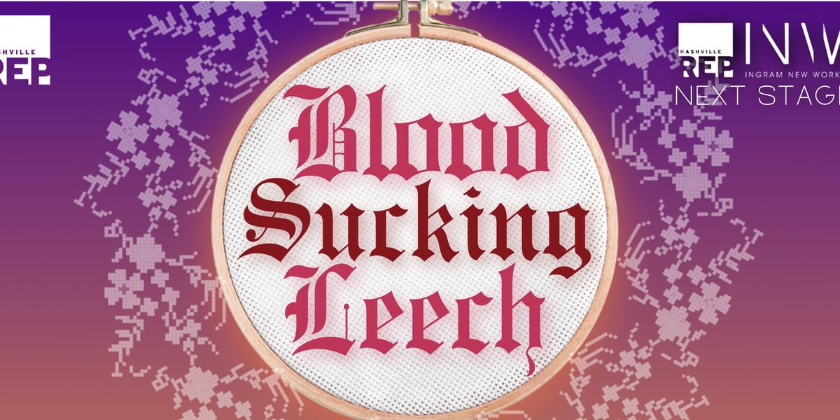 World Premiere of BLOODSUCKINGLEECH Will Come to Nashville Repertory Theatre
