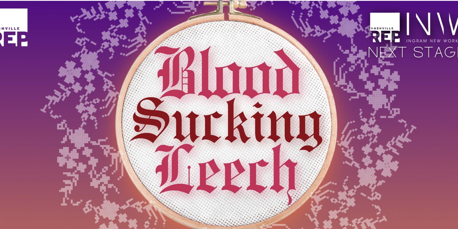 World Premiere of BLOODSUCKINGLEECH Will Come to Nashville Repertory Theatre  Image
