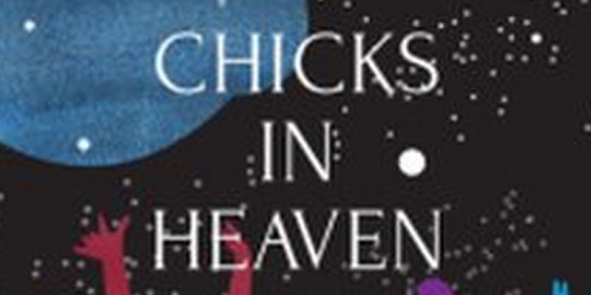 World Premiere of CHICKS IN HEAVEN Announced At Creative Cauldron