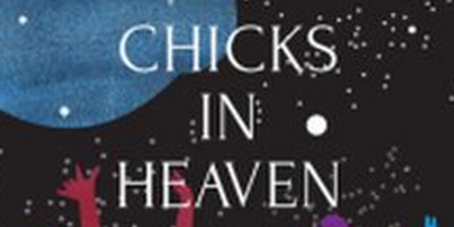 World Premiere of CHICKS IN HEAVEN Announced At Creative Cauldron  Image