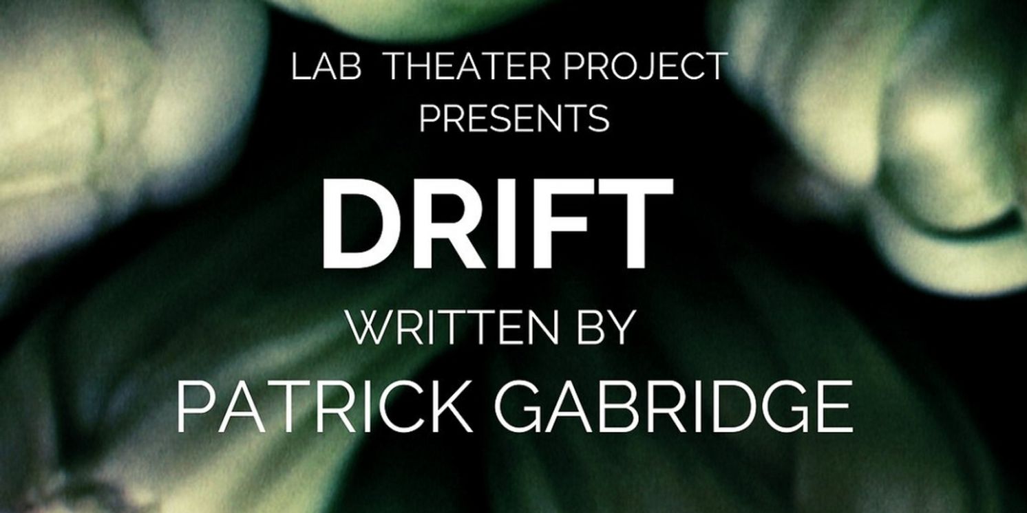 World Premiere of DRIFT Comes to LAB Theater Project  Image
